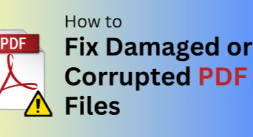 How to Repair a Corrupted or Damaged PDF File: The Complete Guide